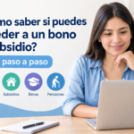¿Cómo saber si puedes acceder a un bono o subsidio? Guía paso a paso